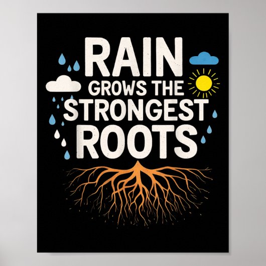 Rain Grows The Strongest Roots Resilience Motivati Poster (Vorne)
