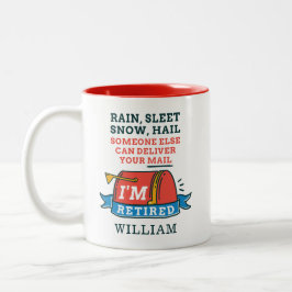 Rain Sleet Snow Remüde Postarbeiter Personalisiert Zweifarbige Tasse