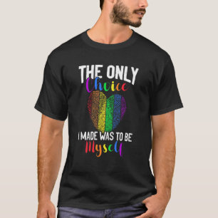 Rainbow Choice Lgbtq Gay Pride Lesbian Homosexuell T-Shirt
