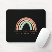 Rainbow Don’t Let Idiots Ruin Your Day Happy Insra Mousepad (Mit Mouse)