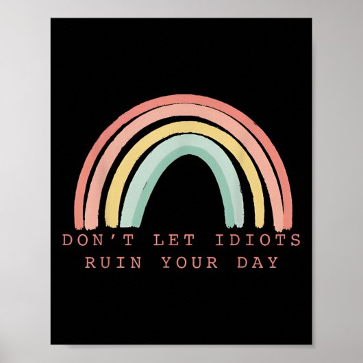 Rainbow Don’t Let Idiots Ruin Your Day Happy Insra Poster (Vorne)