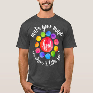 Rainbow Dot Day Make Your Mark See Where It Takes  T-Shirt