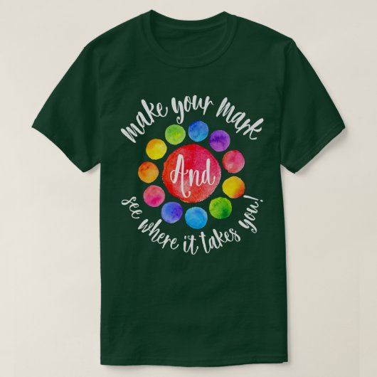 Rainbow Dot Day Make Your Mark See Where It Takes T-Shirt (Design vorne)