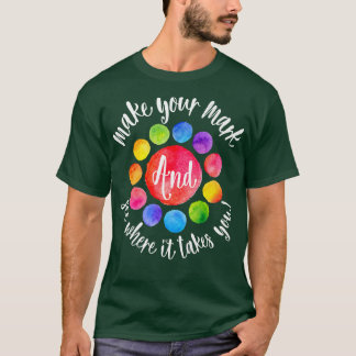 Rainbow Dot Day Make Your Mark See Where It Takes  T-Shirt