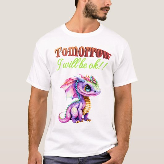 Rainbow Dragon Design - 'Morgen werde ich in Ordnu T-Shirt (Vorderseite)