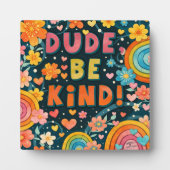 Rainbow Floral Dude Be Kind Inspirivity Plaque Fotoplatte (Vorderseite)