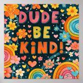Rainbow Floral Dude Be Kind Inspirivity Poster (Vorne)
