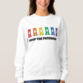 Rainbow Guillotine Chop The Patriarchy Sweatshirt