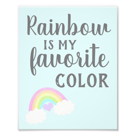 Rainbow ist meine Lieblingsfarbe Sky Blue 8 x 10 Fotodruck (Vorne)