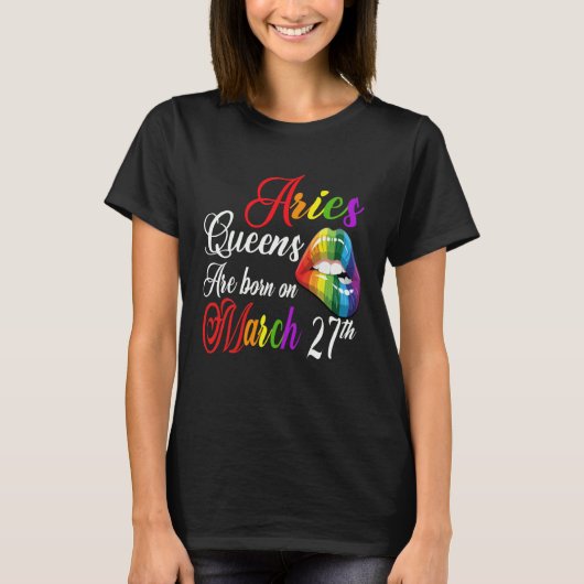 Rainbow Lips Queens are Born on March 27th Team Ar T-Shirt (Vorderseite)
