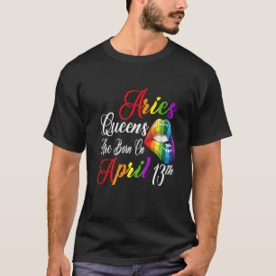 Rainbow Lips Queens sind am 13. April Geboren T-Shirt