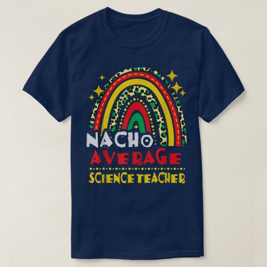 Rainbow Nacho Average Science Teacher Cinco De May T-Shirt (Design vorne)