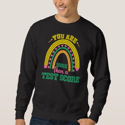Rainbow Test Day Sie sind mehr als ein Test Score  Sweatshirt (Vorderseite)
