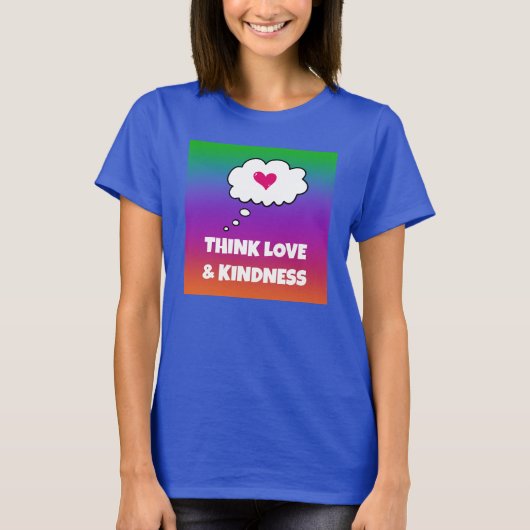 Rainbow Think Liebe and Kindness Women's T - Shirt (Vorderseite)