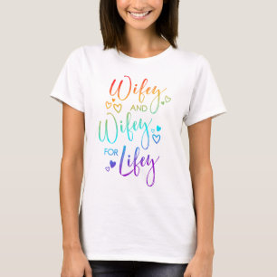 Rainbow Wifey & Wifey für Lifey Lesbische Ehefrau T-Shirt