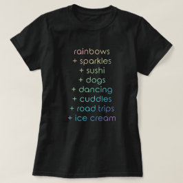 "Rainbows & Glitzern & Sushi & Dogs & Dancing" T-Shirt