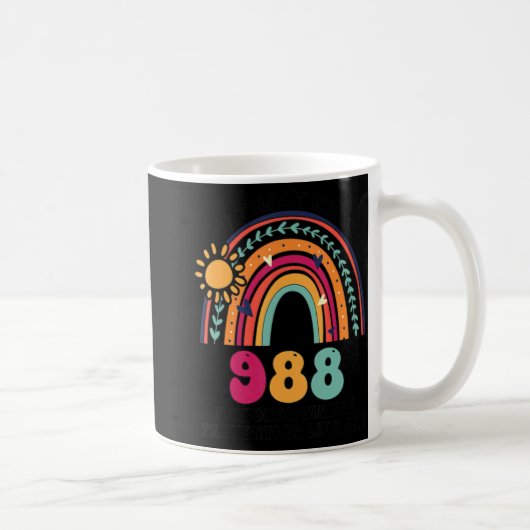 Rainbows Tomorrow Needs You 988 National Suicide P Kaffeetasse (Rechts)