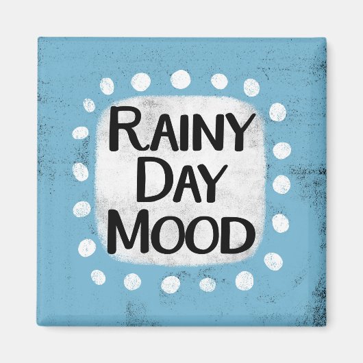 Rainy Day Mood Kühlschrank Magnet (Vorne)