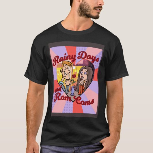 RAINY DAYS UND ROM COMS T-Shirt (Vorderseite)