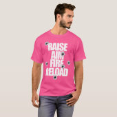 Raise Aim Fire Reload Funny For The Shooting Range T-Shirt (Vorne ganz)