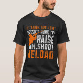 Raise Aim Shoot Reload Trap Shooting T-Shirt (Vorderseite)