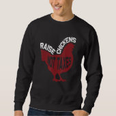 Raise Chickens Not Taxes Sweatshirt (Vorderseite)