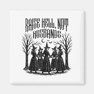 Raise Hell Not Husbands Feminist Hexy Halloween Magnet