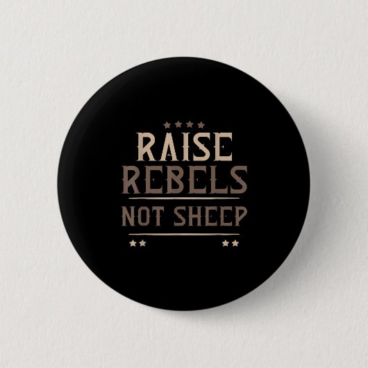 Raise Rebels Not Sheep Independent Motivation -  Button (Vorderseite)
