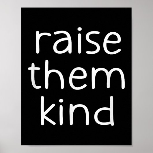 Raise Them Kind, Insrational, Motivational Quotes  Poster (Vorne)