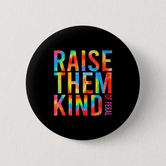 Raise Them Kind Of Feral Funny Quote Button (Vorderseite)