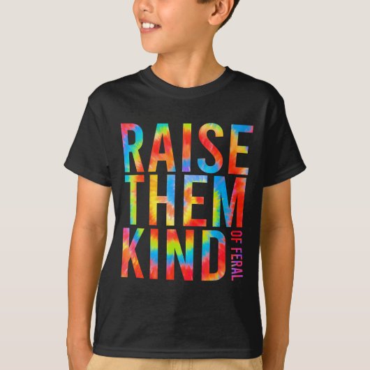 Raise Them Kind Of Feral Funny Quote T-Shirt (Vorderseite)