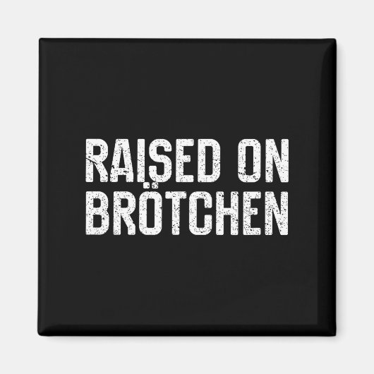 Raised On Brotchen German Bread Roll Funny Food Qu Magnet (Vorne)