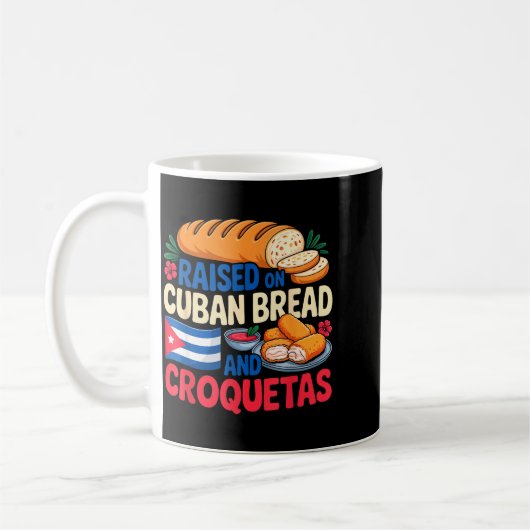 Raised On Cuban Bread And Croquetas Cuba Flag Cuba Kaffeetasse (Links)
