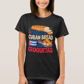 Raised On Cuban Bread And Croquetas Cuba Flag Cuba T-Shirt (Vorderseite)