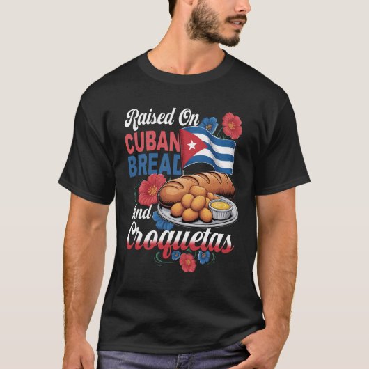 Raised On Cuban Bread And Croquetas Hispanic Herit T-Shirt (Vorderseite)