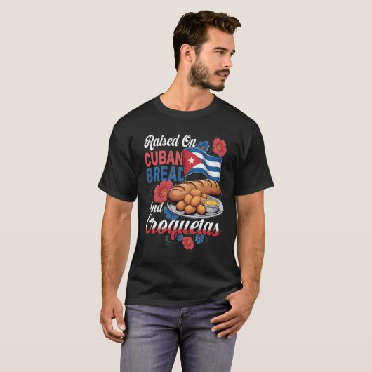 Raised On Cuban Bread And Croquetas Hispanic Herit T-Shirt (Vorne ganz)