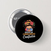 Raised On Cuban Bread And Croquetas Messy Bun Cuba Button (Vorne & Hinten)