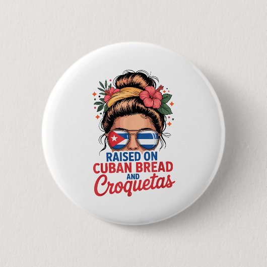 Raised On Cuban Bread And Croquetas Messy Bun Cuba Button (Vorderseite)