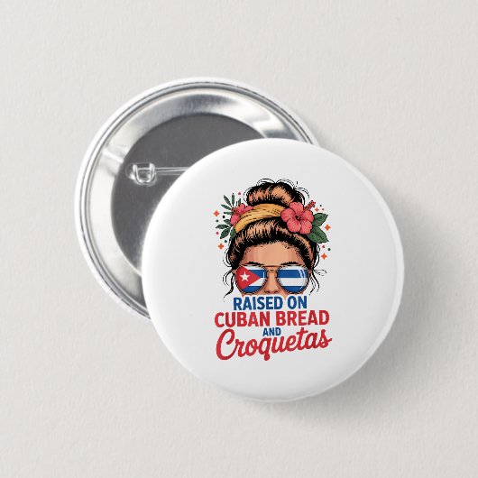 Raised On Cuban Bread And Croquetas Messy Bun Cuba Button (Vorne & Hinten)