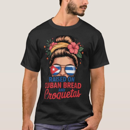 Raised On Cuban Bread And Croquetas Messy Bun Cuba T-Shirt (Vorderseite)