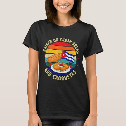 Raised On Cuban Bread And Croquetas Retro Latin He T-Shirt (Vorderseite)