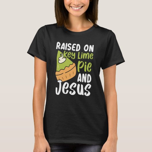 Raised On Key Lime Pie And Jesus Christian Florida T-Shirt (Vorderseite)