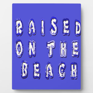 Raised On The Beach Fotoplatte