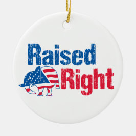 Raised Right - Republican Keramik Ornament