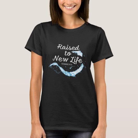 Raised To New Life Christian Faith Church Baptism T-Shirt (Vorderseite)