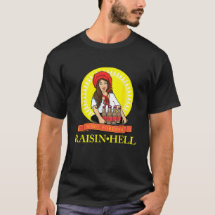 Raisin Hell Funny Beer Lover Geschenk T-Shirt