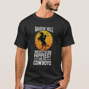 Raisin Hell mit den Hippies und Cowboys T-Shirt
