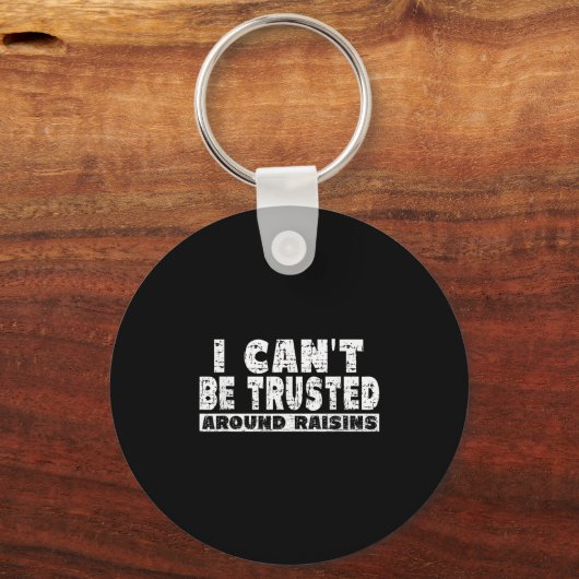 Raisin Lover Shirt - I Cant' Be Trusted Around Rai Schlüsselanhänger (Vorderseite)