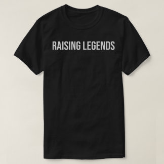 raising legends T-Shirt