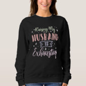 Raising My Husband is Exhausting  5 Sweatshirt (Vorderseite)